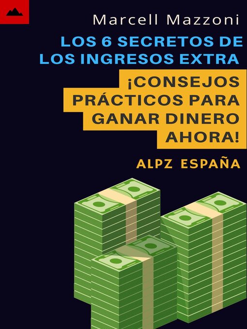 Cover image for Los 6 Secretos De Los Ingresos Extra--¡Consejos Prácticos Para Ganar Dinero Ahora!